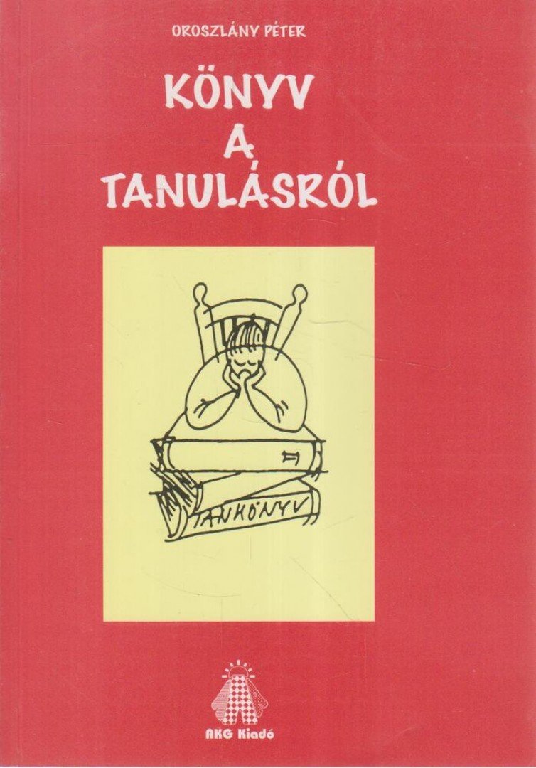 Oroszlány Péter - Könyv a tanulásról [antikvár]