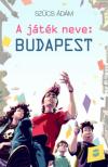 Szűcs Ádám - A játék neve: Budapest [antikvár]