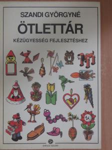 Szandi Györgyné - Ötlettár kézügyesség fejlesztéséhez [antikvár]