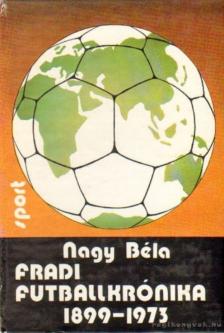 Nagy Béla - Fradi futballkrónika 1899-1973 [antikvár]
