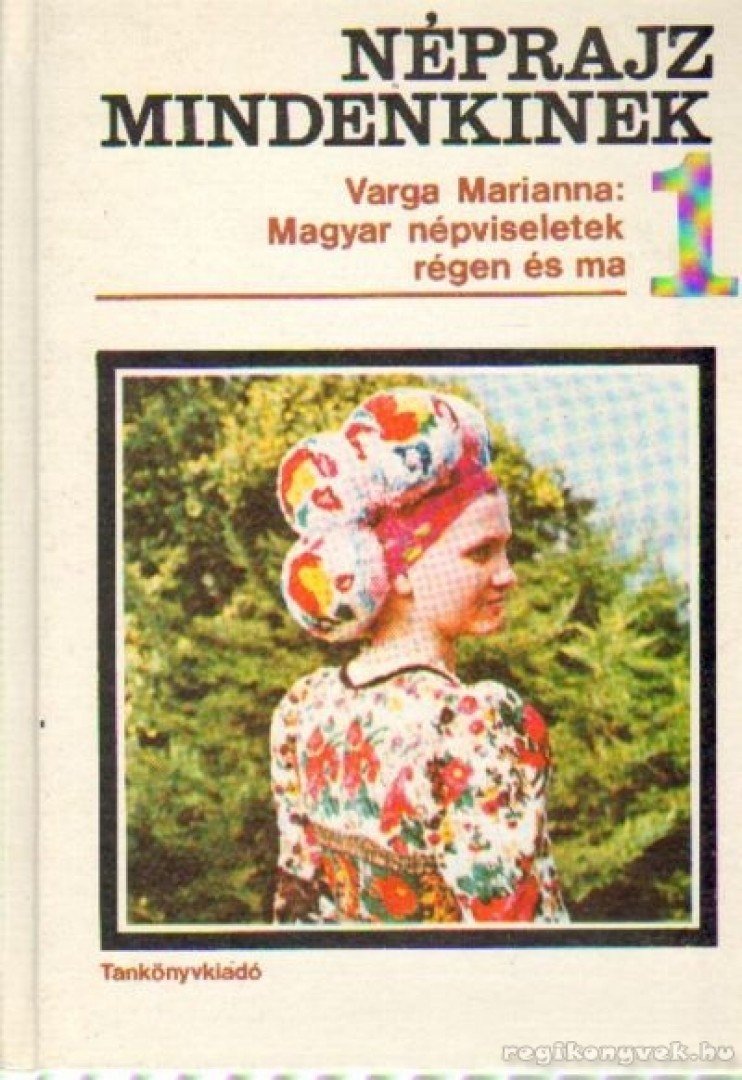 VARGA MARIANNA - Magyar népviseletek régen és ma [antikvár]