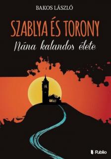 Bakos László - Szablya és torony [antikvár]