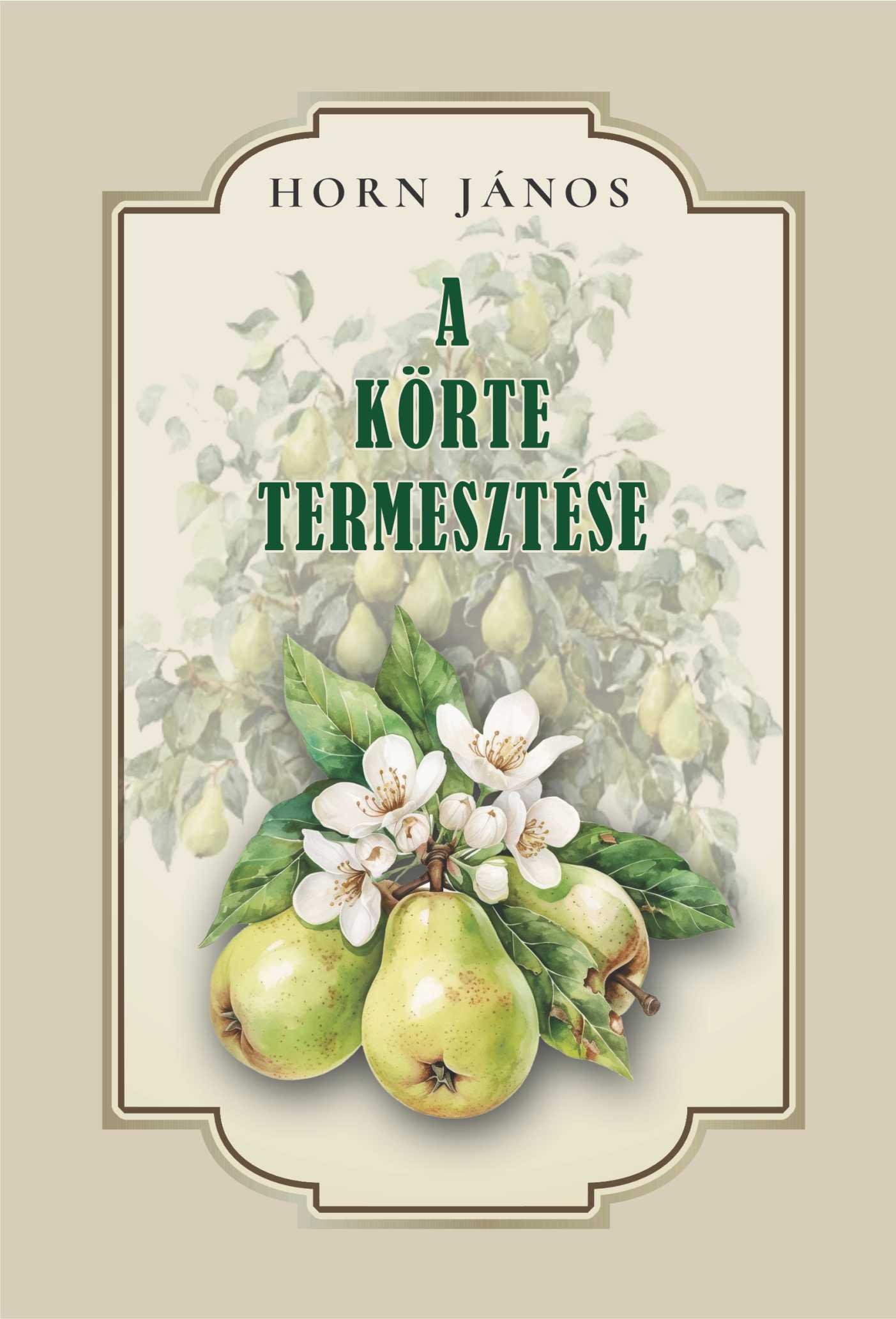 HORN JÁNOS - Körte termesztése