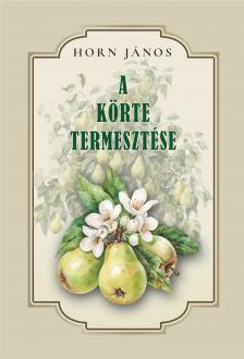 HORN JÁNOS - Körte termesztése