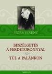 Móra Ferenc - Beszélgetés a ferdetoronnyal. Túl a palánkon [eKönyv: epub, mobi]