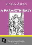 Zigány Árpád - A parasztkirály [eKönyv: epub, mobi]