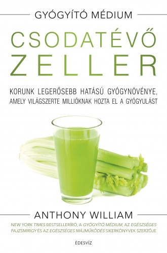 Anthony William - Csodatévő zeller [eKönyv: epub, mobi]