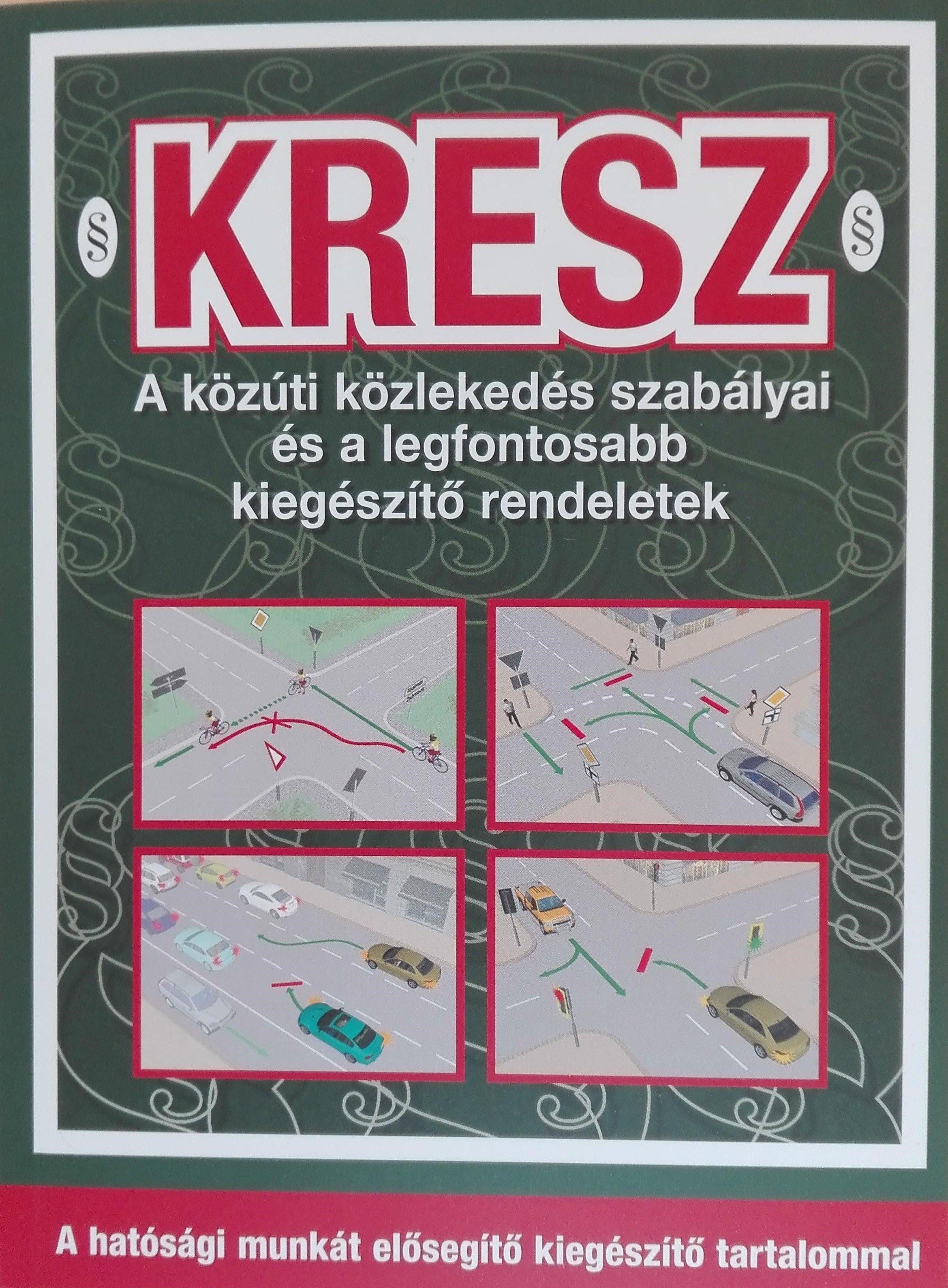 Kresz - A közúti közlekedés szabályai és a legfontosabb kiegészítő rendeletek (új borító) 10.ÁTDOLG.KIAD.