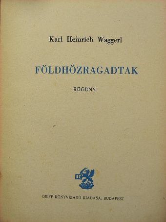 Karl Heinrich Waggerl - Földhözragadtak [antikvár]