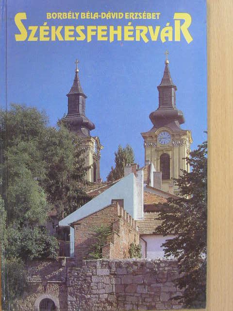 Borbély Béla - Székesfehérvár [antikvár]