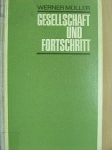 Werner Müller - Gesellschaft und Fortschritt [antikvár]
