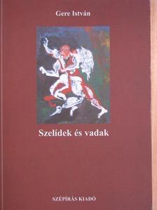 Gere István - Szelídek és vadak [antikvár]