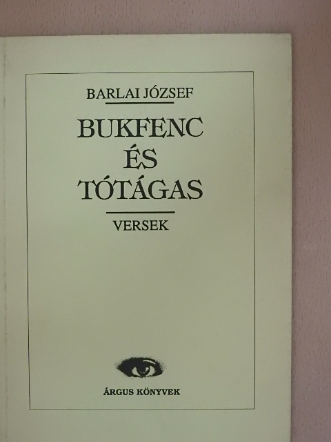Barlai József - Bukfenc és tótágas [antikvár]