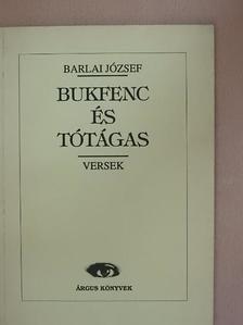 Barlai József - Bukfenc és tótágas [antikvár]