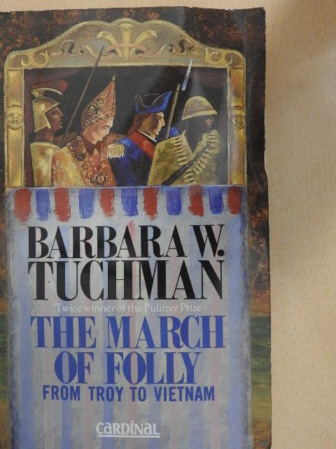 Barbara W. Tuchman - The March Of Folly [antikvár]