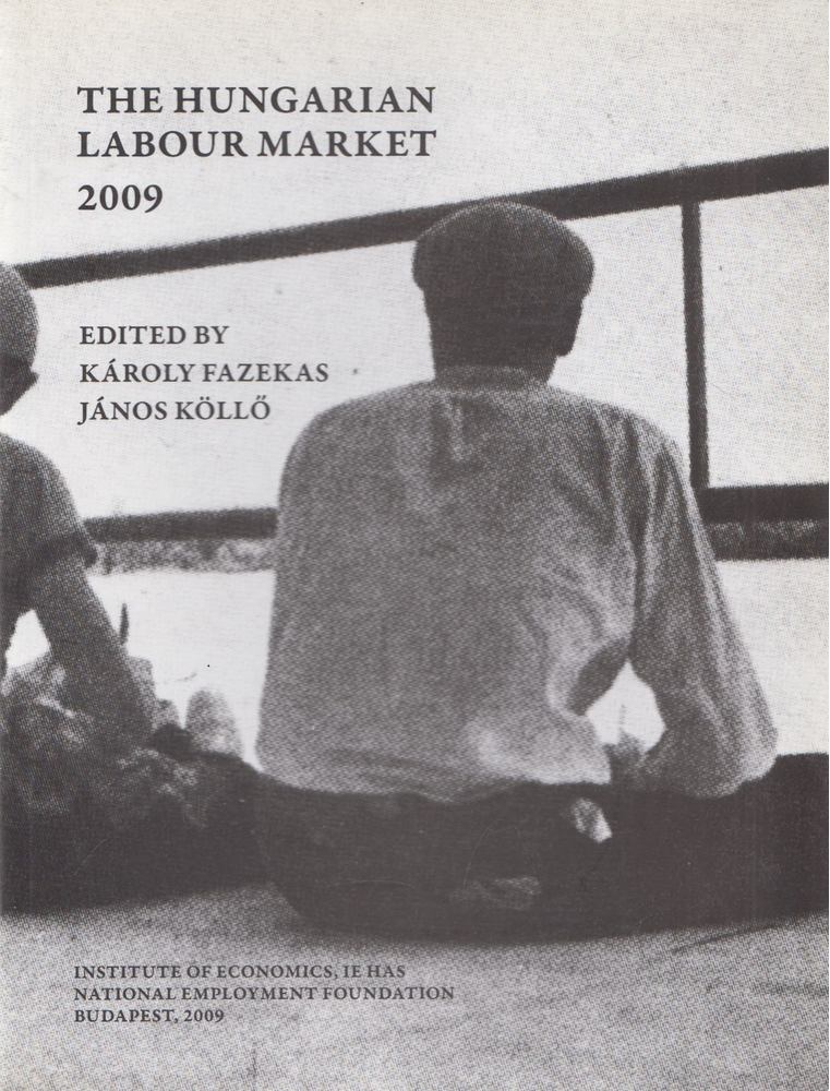 Károly Fazekas (ed.), János Köllő (ed.) - The Hungarian Labour Market 2009 [antikvár]