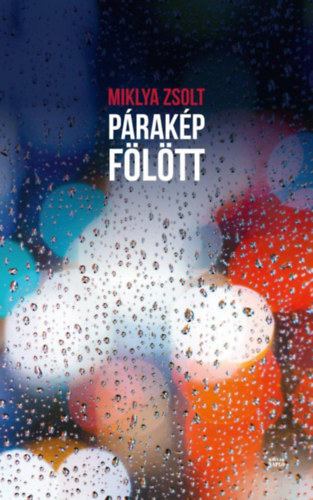 Miklya Zsolt - Párakép fölött [antikvár]
