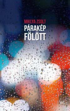 Miklya Zsolt - Párakép fölött [antikvár]