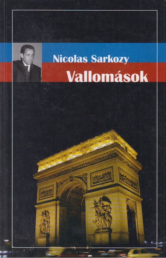 Sarkozy, Nicolas - Vallomások [antikvár]