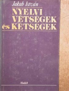Jakab István - Nyelvi vétségek és kétségek [antikvár]