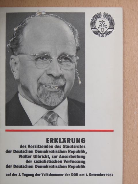 Walter Ulbricht - Erklärung des Vorsitzenden des Staatsrates der Deutschen Demokratischen Republik, Walter Ulbricht, zur Ausarbeitung der sozialistischen Verfassung der Deutschen Demokratischen Republik [antikvár]