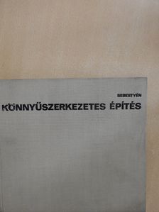 Dr. Sebestyén Gyula - Könnyűszerkezetes építés (aláírt példány) [antikvár]