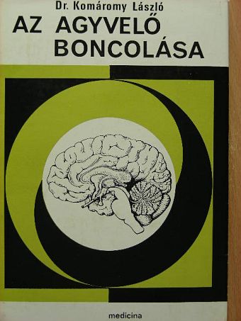 Dr. Komáromy László - Az agyvelő boncolása [antikvár]