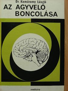 Dr. Komáromy László - Az agyvelő boncolása [antikvár]