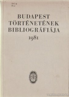 Berza László (szerk.) - Budapest történetének bibliográfiája 1981 [antikvár]