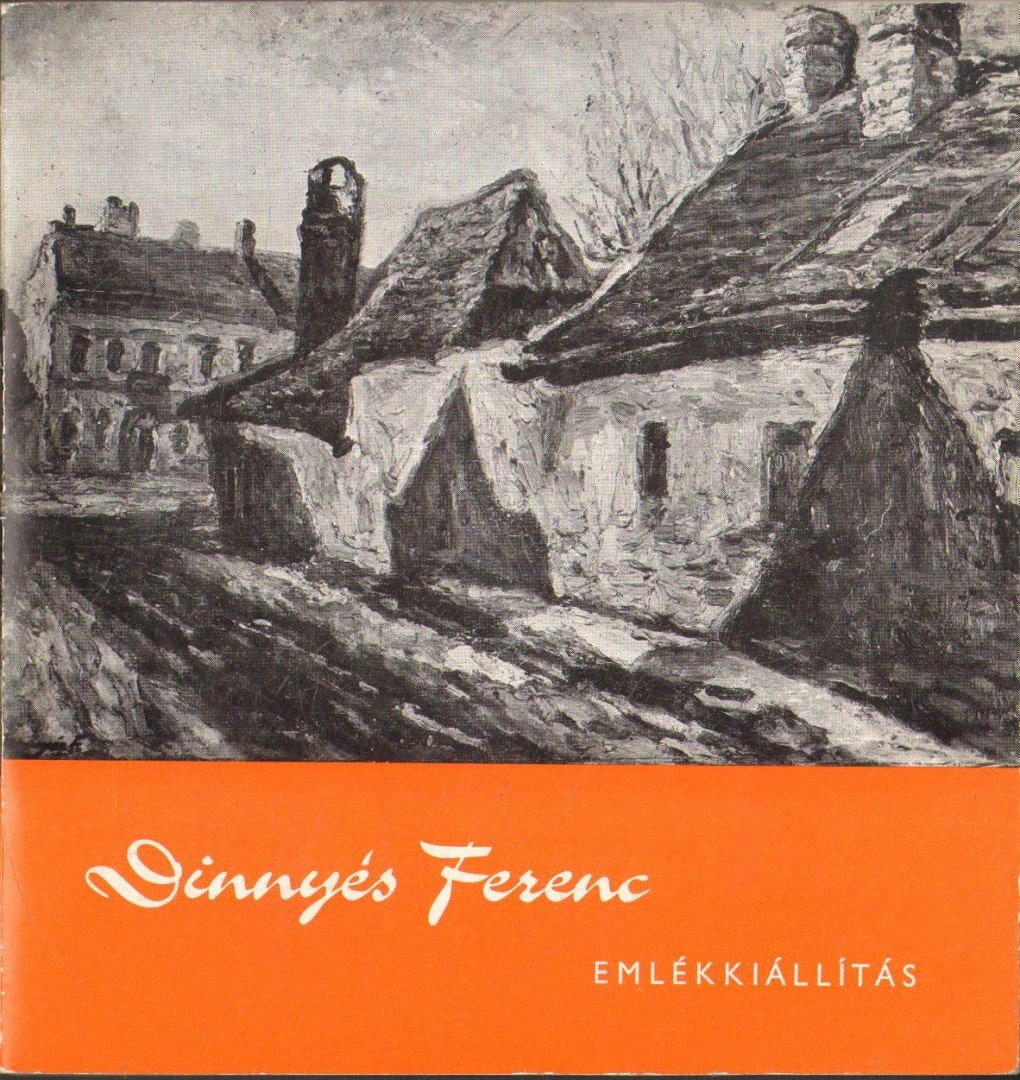 D. FEHÉR ZSUZSA - Dinnyés Ferenc (1886-1958) emlékkiállítása [antikvár]