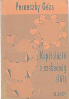 Perneczky Géza - Kapituláció a szabadság előtt [antikvár]