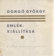 N. Pénzes Éva, Pogány Ö. Gábor - Dongó György emlékkiállítása [antikvár]