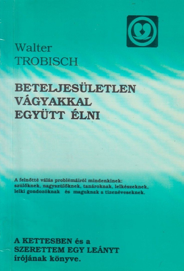 Trobisch, Walter - Beteljesületlen vágyakkal együtt élni [antikvár]