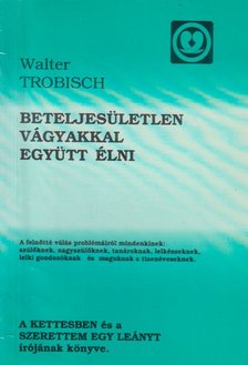 Trobisch, Walter - Beteljesületlen vágyakkal együtt élni [antikvár]