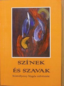 Körtvélyessy Magda - Színek és szavak [antikvár]