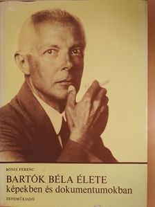 Bónis Ferenc - Bartók Béla élete képekben és dokumentumokban (dedikált példány) [antikvár]