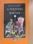 Medgyesi Károly - A foltozó király [antikvár]