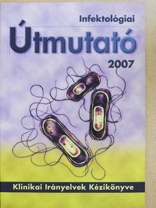 Infektológiai Útmutató 2007. [antikvár]