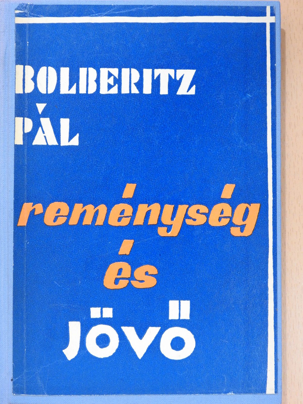Bolberitz Pál - Reménység és jövő (dedikált példány) [antikvár]