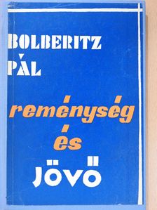 Bolberitz Pál - Reménység és jövő (dedikált példány) [antikvár]