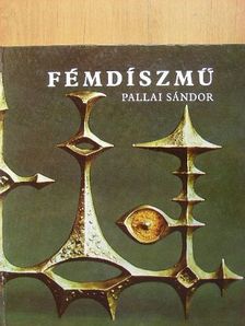 Pallai Sándor - Fémdíszmű [antikvár]