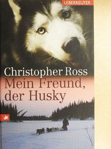 Christopher Ross - Mein Freund, der Husky [antikvár]