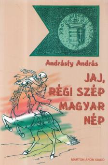 Andrásfy András - Jaj! Régi szép magyar nép [antikvár]