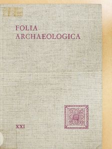 András Mócsy - Folia Archaeologica XXI. [antikvár]