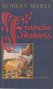 Robert MERLE - Francia história [antikvár]