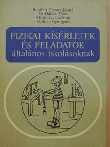 Dr. Bonifert Domonkosné - Fizikai kísérletek és feladatok általános iskolásoknak [antikvár]