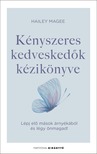 Hailey Magee - Kényszeres kedveskedők kézikönyve - Lépj elő mások árnyékából és légy önmagad!