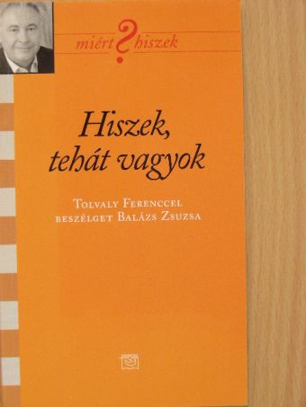 Balázs Zsuzsa - Hiszek, tehát vagyok [antikvár]
