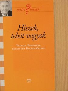 Balázs Zsuzsa - Hiszek, tehát vagyok [antikvár]