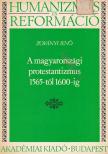 ZOVÁNYI JENŐ - A magyarországi protestantizmus 1565-től 1600-ig [antikvár]